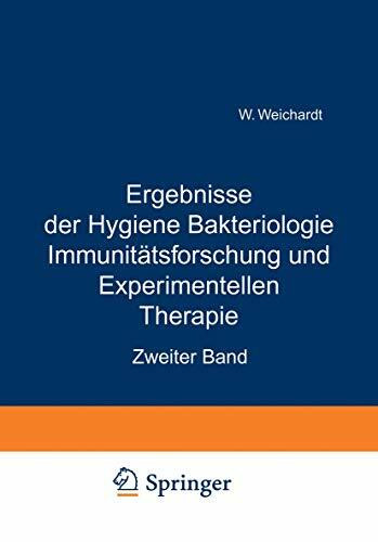 Ergebnisse der Hygiene Bakteriologie Immunitätsforschung und experimentellen Therapie: Zweiter Band