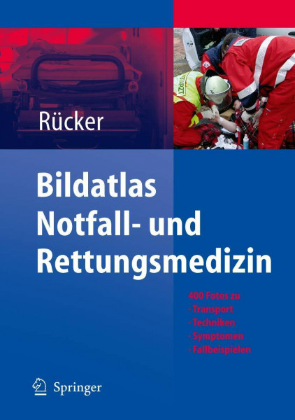 Bildatlas Notfall- und Rettungsmedizin: 400 Fotos zu Transport -Techniken - Symptomen - Fallbeispielen