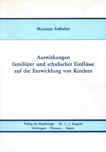 Auswirkungen familiärer und schulischer Einflüsse auf die Entwicklung von Kindern: Eine Längsschnittuntersuchung von der Vorklasse bis zum fünften Schuljahr