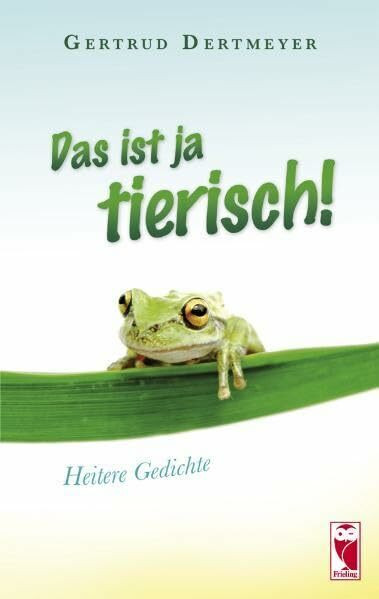 Das ist ja tierisch!: Heitere Gedichte