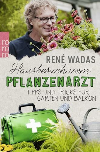 Hausbesuch vom Pflanzenarzt: Tipps und Tricks für Garten und Balkon