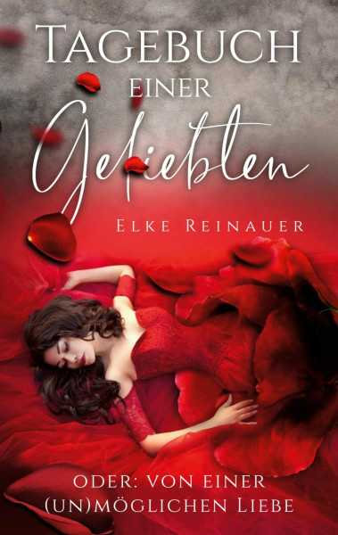 Tagebuch einer Geliebten: Oder: von einer (un) möglichen Liebe