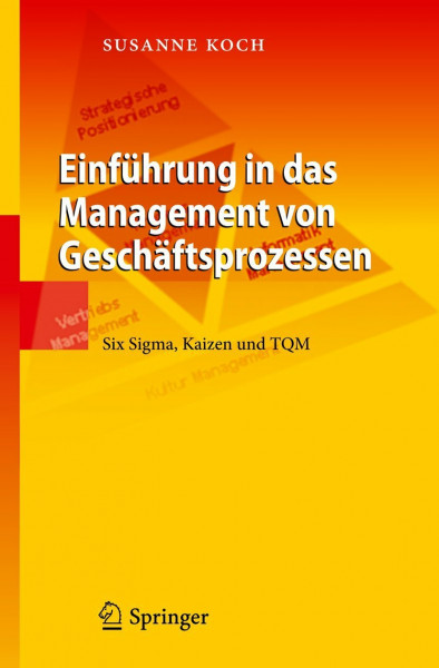 Einführung in das Management von Geschäftsprozessen: Six Sigma, Kaizen und TQM (German Edition)