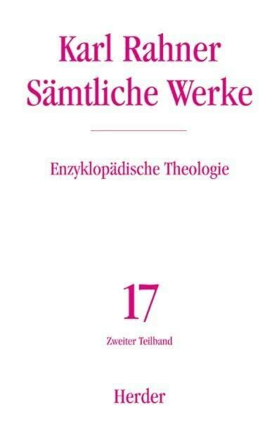 Sämtliche Werke.: Enzyklopädische Theologie: Die Lexikonbeiträge der Jahre 1956-1973. Zweiter Teilband (Karl Rahner Sämtliche Werke)