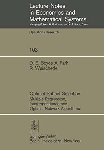 Optimal Subset Selection: Multiple Regression, Interdependence and Optimal Network Algorithms (Lecture Notes in Economics and Mathematical Systems, 103, Band 103)