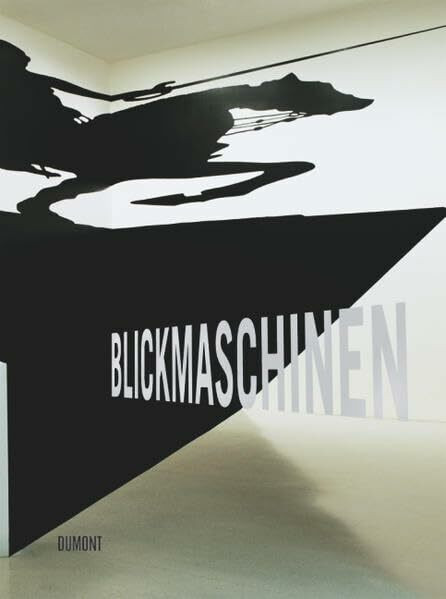Blickmaschinen: oder wie Bilder entstehen. Die zeitgenössische Kunst schaut auf die Sammlung Nekes: Oder wie Bilder entstehen. Die zeitgenössische ... Andaluz de Arte Contemporaneo Sevillla, 2009