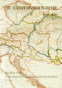 Die Habsburgermonarchie 1848-1918 Band VII/1: Verfassung und Parlamentarismus