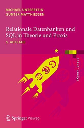 Relationale Datenbanken und SQL in Theorie und Praxis (eXamen.press) Relationale Datenbanken und SQL in Theorie und Praxis (eXamen.press)