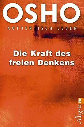 Die Kraft des freien Denkens: Authentisch leben