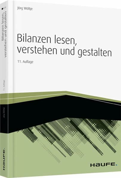 Bilanzen lesen, verstehen und gestalten (Haufe Fachbuch)