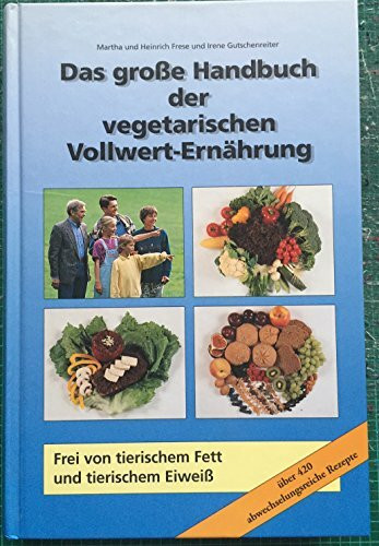 Das grosse Handbuch der vegetarischen Vollwert-Ernährung
