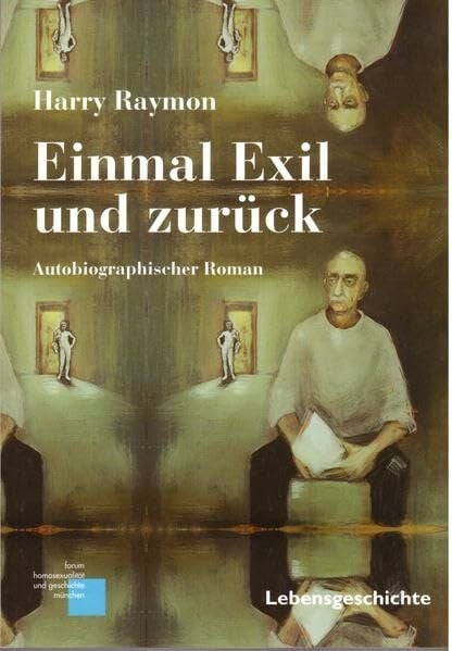 Einmal Exil und zurück: Autobiographischer Roman (Lebensgeschichte)