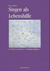 Singen als Lebenshilfe: Zur Empirie und Theorie von Alltagsbewältigung