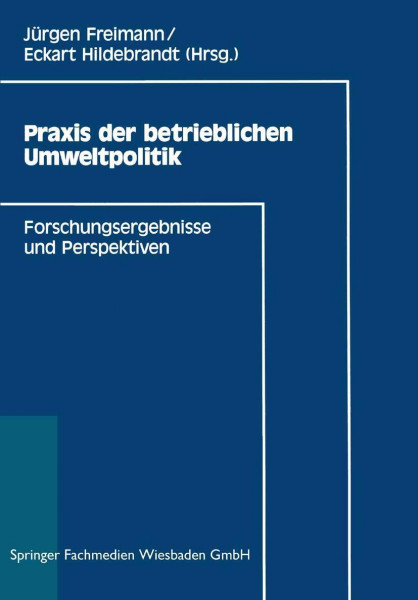 Praxis der Betrieblichen Umweltpolitik: Forschungsergebnisse und Perspektiven (German Edition)