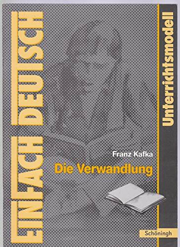 EinFach Deutsch Unterrichtsmodelle: Franz Kafka: Die Verwandlung: Gymnasiale Oberstufe