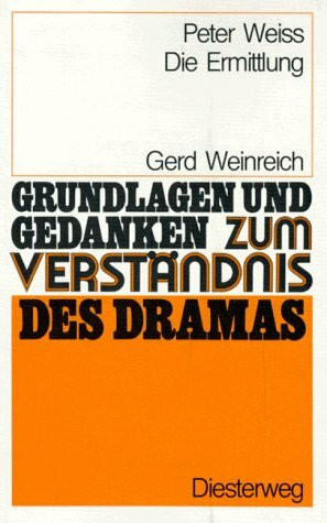 Peter Weiss: Die Ermittlung (Grundlagen und Gedanken zum Verständnis des Dramas)