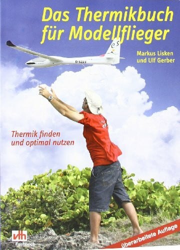Das Thermikbuch für Modellflieger: Thermik finden und optimal nutzen (Fachbuch-Reihe)