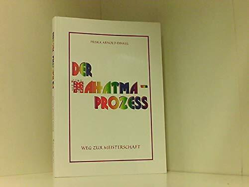 Der Mahatma-Prozess: Der Weg zur Meisterschaft
