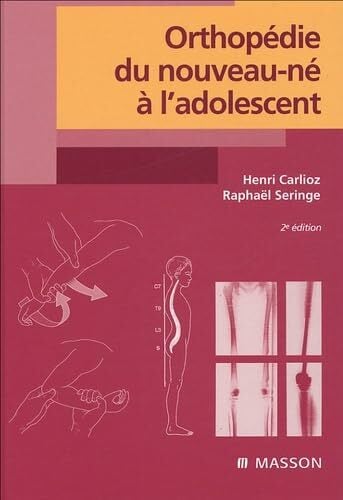 Orthopédie du nouveau-né à l'adolescent Orthopédie du nouveau-né à l'adolescent