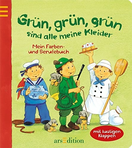 Grün, grün, grün sind alle meine Kleider: Mein Farben- und Berufebuch