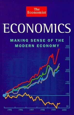 Economics: Making sense of the Modern Economy
