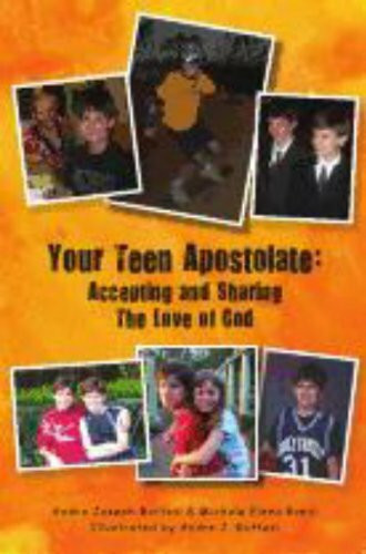 Your Teen Apostolate: Accepting and Sharing the Love of God