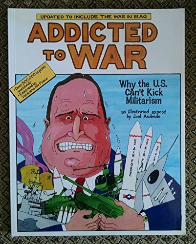 Addicted To War: Why The U.s. Can't Kick Militarism Addicted To War: Why The U.s. Can't Kick Militarism