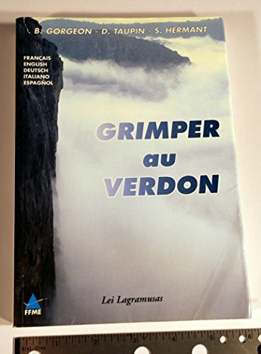 Grimper Au Verdon. 984 Voies Du 5b Au 8c, Edition Francais-Anglais-Allemand-Italien-Espagnol