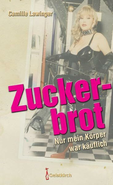 Zuckerbrot: Nur mein Körper war käuflich