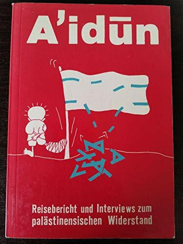 A'idun. Wir werden zurückkehren Reiseberichte und Interviews zum palästinensischen Widerstand