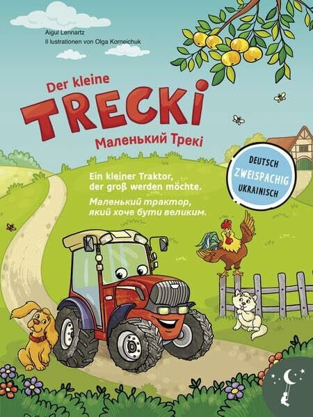 Der kleine Trecki – Ein kleiner Traktor, der groß werden möchte – Маленький Трекі – Маленький трактор, який хоче бути великим: Bilderbuch in Deutsch ... Bücher. Zweisprachige Geschichten für Kinder)