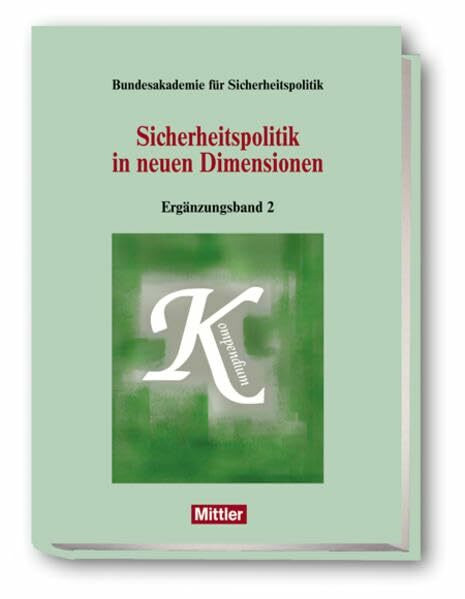 Sicherheitspolitik in neuen Dimensionen: Ergänzungsband 2: Hrsg.: Bundesakademie für Sicherheitspolitik