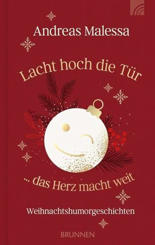 Lacht hoch die Tür ... das Herz macht weit: Weihnachtshumorgeschichten jenseits von heiler Weihnachtswelt, Tannenduft und Kerzenlicht eine besondere Mischung aus Humor und Nachdenklichkeit.