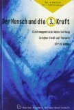 Der Mensch und die 3. Kraft. Elektromagnetische Wechselwirkungen. Zwischen Streß und Therapie (Der archaische Zivilisationsmensch)