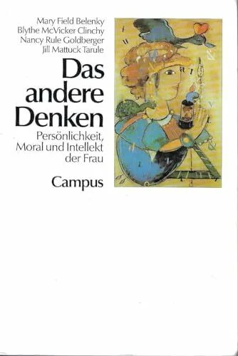 Das andere Denken: Persönlichkeit, Moral und Intellekt der Frau