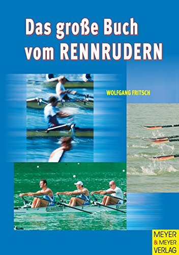 Das große Buch vom Rennrudern Das große Buch vom Rennrudern