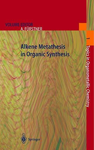 Alkene Metathesis in Organic Synthesis (Topics in Organometallic Chemistry, Band 1)