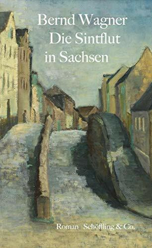 Die Sintflut in Sachsen: Roman