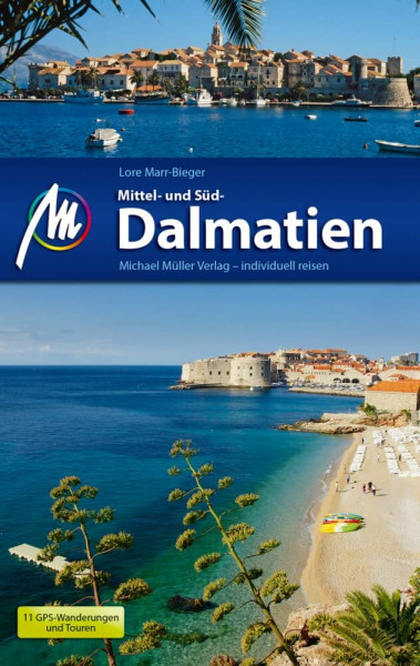 Mittel- und Süddalmatien Reiseführer Michael Müller Verlag: Individuell reisen mit vielen praktischen Tipps (MM-Reisen)