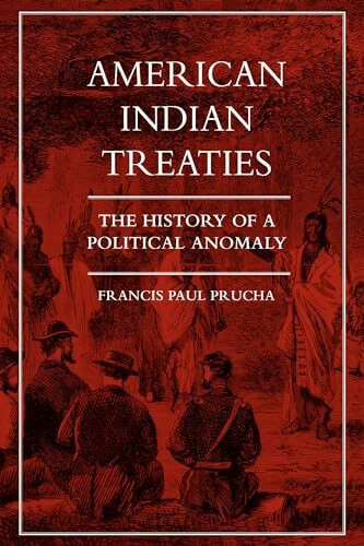 American Indian Treaties: The History of a Political Anomaly