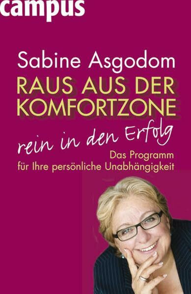 Raus aus der Komfortzone, rein in den Erfolg: Das Programm für Ihre persönliche Unabhängigkeit