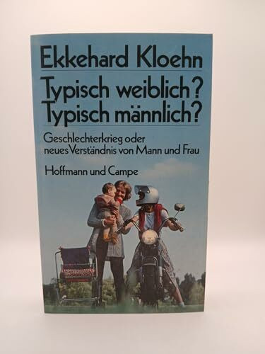 Typisch weiblich? Typisch männlich? Geschlechterkrieg oder neues Verständnis von Mann und Frau