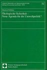 Ökologische Sicherheit - Neue Agenda für die Umweltpolitik?