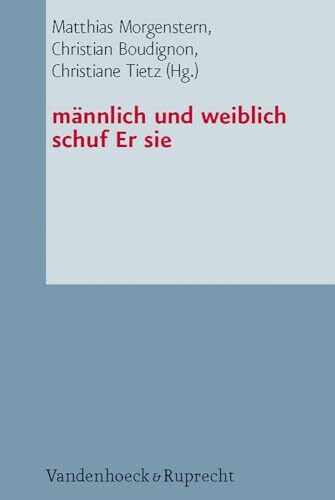 Männlich und weiblich schuf Er sie: Studien zur Genderkonstruktion und zum Eherecht in den Mittelmeerreligionen