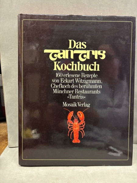 Das Tantris Kochbuch: 160 erlesene Rezepte