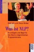 Was ist NLP?: Grundlagen und Begriffe des Neuro-Linguistischen Programmierens
