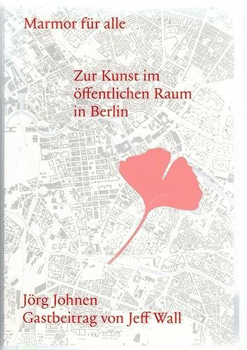 Marmor für alle: Zur Kunst im öffentlichen Raum in Berlin