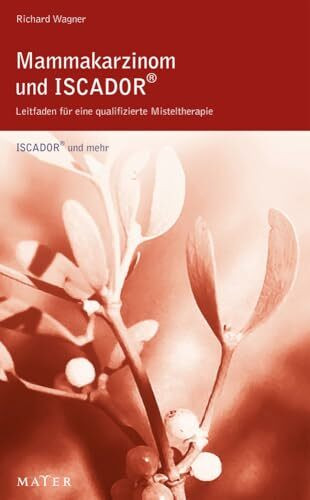 Mammakarzinom und ISCADOR: Leitfaden für eine qualifizierte Misteltherapie