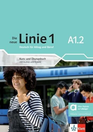 Die neue Linie 1 A1.2 – Hybride Ausgabe allango: Deutsch für Alltag und Beruf. Kurs- und Übungsbuch mit Audios und Videos inklusive Lizenzschlüssel ... neue Linie 1: Deutsch für Alltag und Beruf)