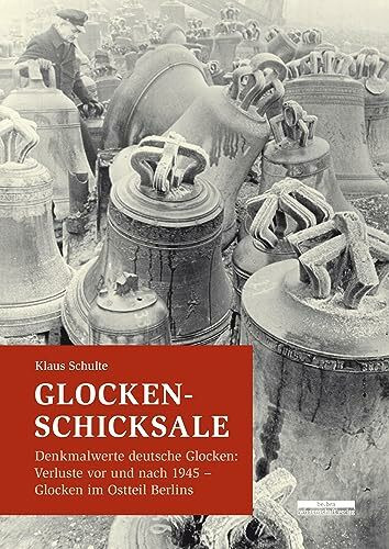 Glocken-Schicksale: Denkmalwerte deutsche Glocken: Verluste vor und nach 1945 · Glocken im Ostteil Berlins